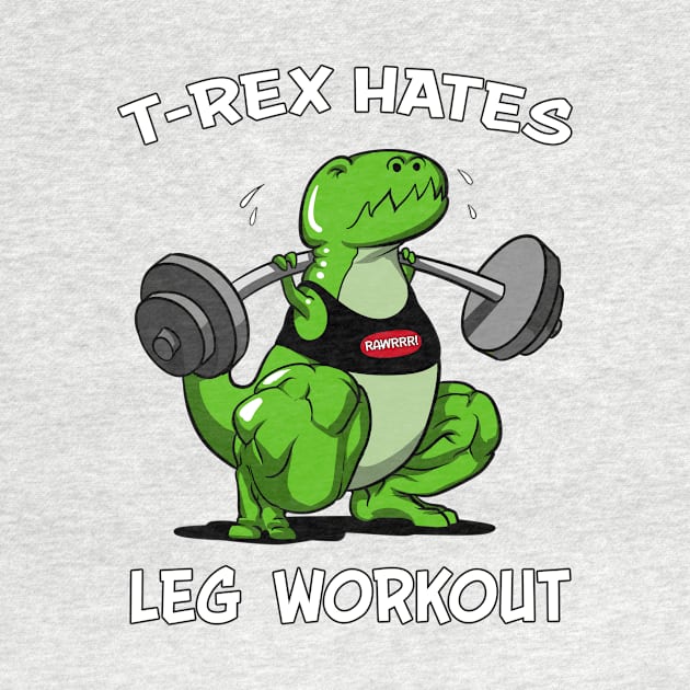 T-Rex Hates Leg Workout Funny Gym Dinosaur Squat by underheaven